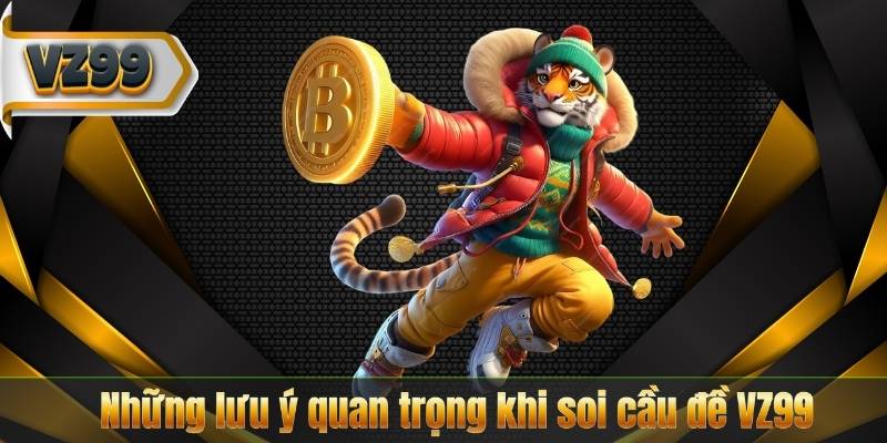 Soi Cầu Đề VZ99 – 6 Phương Pháp Hiệu Quả Từ Chuyên Gia 8 Những lưu ý quan trọng khi soi cầu đề VZ99